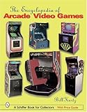 The Encyclopedia of Arcade Video Games (Schiffer Book for Collectors)