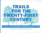 Trails for the Twenty-First Century : Planning, Design, and Management Manual for Multi-Use Trails, , 1559632372