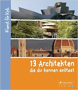 13 Architekten Die Du Kennen Solltest Kunst Fur Kids Amazon De Heine Florian Bucher