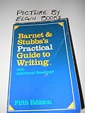 Barnet and Stubbs's Practical Guide to Writing : With Additional Readings, Barnet, Sylvan and Stubbs, Marcia, 0673391906
