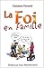 La Foi en famille (French Edition) by 