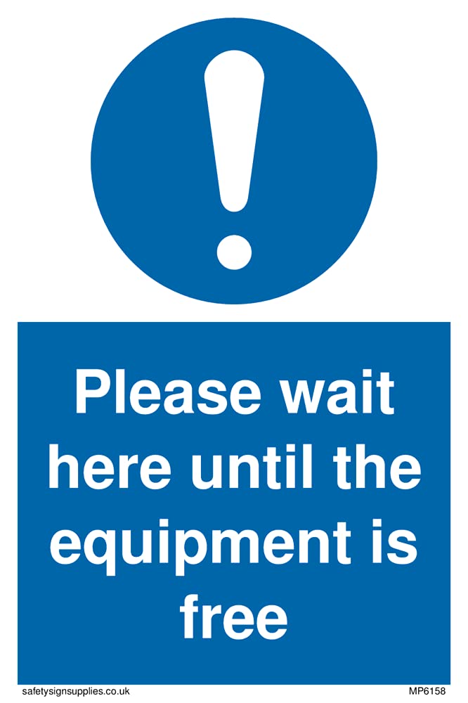 Pack of five - Please wait here until the equipment is free Sign - 100x150mm - A6P