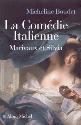 La Comédie italienne : Marivaux et Silvia