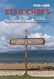 Star Chefs on the Road: 10 Culinary Masters Share Stories and Recipes by