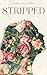 Stripped: A Collection of Inspired Writings for the Evolving Woman - Book by Cara Alwill Leyba