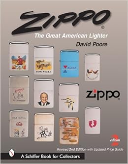Zippo: The Great American Lighter (Schiffer Book for Collectors), by David Poore