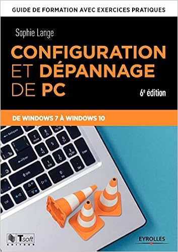 Configuration Et Depannage De Pc Guide De Formation Avec Exercices Pratiques De Windows Xp A Windows 10 Les Guides De Formation Tsoft Amazon Co Uk Lange Sophie 9782212144741 Books