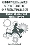 A Blueprint for Running Your Managed Services Practice on a Shoestring budget