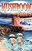 The Mushroom Years: A Story of Survival by 