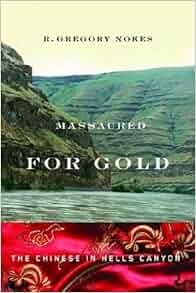 Amazon Com Massacred For Gold The Chinese In Hells
