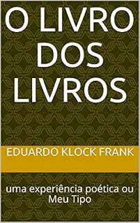 Livro O Livro dos Livros: uma experiência poética ou Meu Tipo