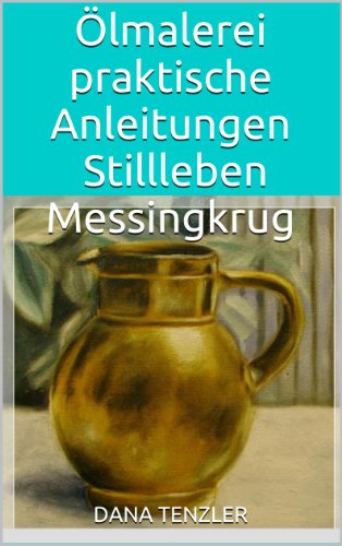 ölmalerei Praktische Anleitungen Stillleben Messingkrug - 