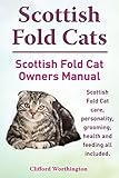 Scottish Fold Cats. Scottish Fold Cat Owners Manual. Scottish Fold Cat Care, Personality, Grooming, by 