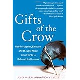 Gifts of the Crow: How Perception, Emotion, and Thought Allow Smart Birds to Behave Like Humans