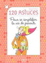 120 astuces pour se simplifier la vie de parents