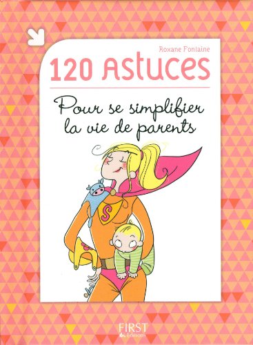 120 astuces pour se simplifier la vie de parents