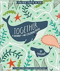 Together: A Mommy + Me Coloring Book: Bloomfield, Stacie, Paige Tate
