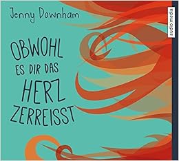 Obwohl Es Dir Das Herz Zerreisst Downham Jenny Wagener Ulla Arz Astrid Amazon De Bucher