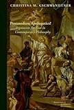 Postmodern Apologetics?: Arguments for God in Contemporary Philosophy (Perspectives in Continental Philosophy)