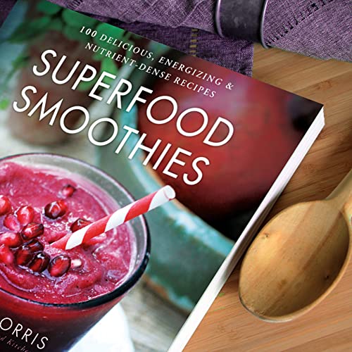 Superfood Smoothies: 100 Delicious, Energizing & Nutrient-dense Recipes - A Cookbook (Julie Morris's Superfoods, 2) Superfood Smoothies: 100 Delicious, Energizing & Nutrient-dense Recipes - A Cookbook (Julie Morris's Superfoods, 2) Hardcover