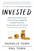 Invested: How Warren Buffett and Charlie Munger Taught Me to Master My Mind, My Emotions, and My Money (with a Little Help From My Dad)