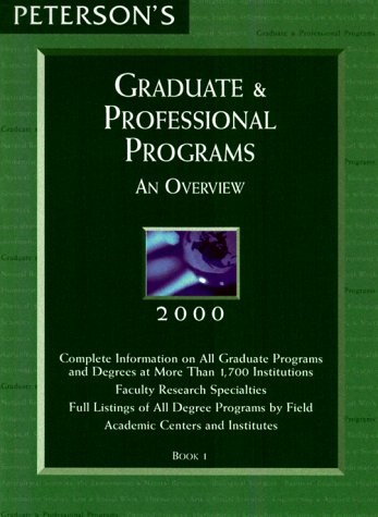 Peterson's Graduate & Professional Programs: An Overview 2000 (Peterson's Graduate and Professional Programs : An Overview, 2000)