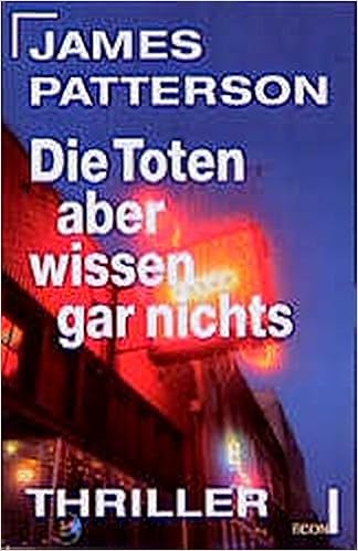 Die Toten Aber Wissen Gar Nichts Thriller Ausgezeichnet Mit Dem Edgar Etb Econ List Taschenbuch Amazon De Patterson James Bucher