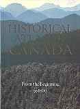 Historical Atlas of Canada, Vol. 1: From the Beginning to 1800 by 