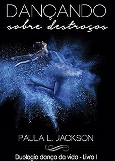 Livro Dançando sobre destroços (Duologia Dança da vida Livro 1)