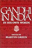 Front cover for the book Gandhi in India: In His Own Words by Mahatma Gandhi