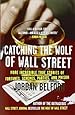 Catching the Wolf of Wall Street: More Incredible True Stories of Fortunes, Schemes, Parties, and Prison