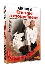 Aïkido - Vol. 2 - Energie Et Mouvement