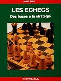 ECHECS DES BASES AUX STRATEGIES (JEUX) by