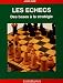 ECHECS DES BASES AUX STRATEGIES (JEUX) by
