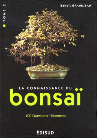 La connaissance du bonsaï, tome 2 : techniques et méthodes de formation by Benoît Grandjean