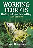 Working Ferrets: Handling with Nets, Guns and Dogs by Jackie Drakeford