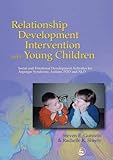 Relationship Development Intervention with Young Children: Social and Emotional Development Activiti by Steven Gutstein, Rachelle K Sheely