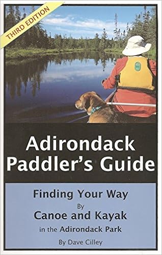 Adirondack Paddler's Guide: Finding Your Way By Canoe and Kayak Adirondack Paddler's Guide: Finding Your Way By Canoe and Kayak