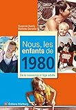 Nous, les enfants de 1980: De la naissance à l'âge adulte by 