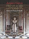 Jacques Garcia: Twenty Years of Passion: Chateau du Champ de Bataille by 