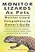 Monitor Lizards As Pets. Monitor Lizard Comprehensive Owner's Guide. Monitor Lizard care, behavior, by 
