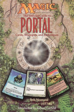 Magic: The Gathering -- The Official Guide to Portal: Cards, Strategies, and Techniques by Beth Moursund