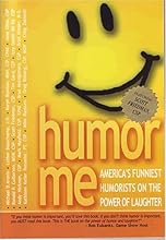 Humor Me-America's Funniest Humorists on the Power of Laughter