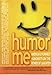 Humor Me-America's Funniest Humorists on the Power of Laughter - Book by Brad Montgomery