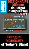 Image de Dictionnaire Bilingue De L'Argot D'Aujourd'Hui : Bilingual Dictionary of Today's Slang (French-English)