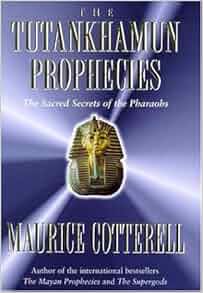 The Tutankhamun Prophecies The Sacred Secret Of The Mayas