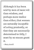 Although it has been said by men of more wit