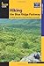 Hiking the Blue Ridge Parkway: The Ultimate Travel Guide To America's Most Popular Scenic Roadway (Regional Hiking Series)