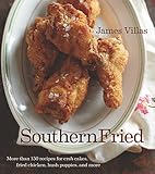 Southern Fried: More Than 150 recipes for Crab Cakes, Fried Chicken, Hush Puppies, and More