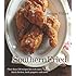 Southern Fried: More Than 150 recipes for Crab Cakes, Fried Chicken, Hush Puppies, and More